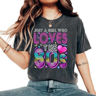 Just A Girl Who Loves The 80'S Party Costume For Women Women's Oversized Comfort T-Shirt - Thegiftio UK