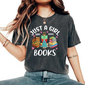 Just A Girl Who Loves Books Girls Books Lovers Women's Oversized Comfort T-Shirt | Mazezy