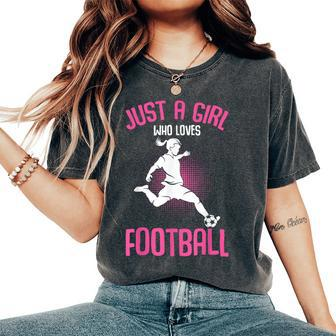 Just A Girl Who Loves Football Girls Youth Players Women's Oversized Comfort T-Shirt - Seseable