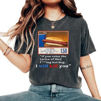 Keep Hot Dogs $150 For Hot Dog Lover Hotdog Meme Women's Oversized Comfort T-Shirt | Mazezy
