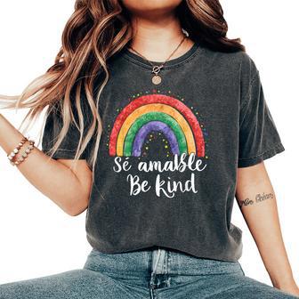 Be Kind In Spanish Se Amable Encouraging And Inspirin Women's Oversized Comfort T-Shirt - Monsterry AU