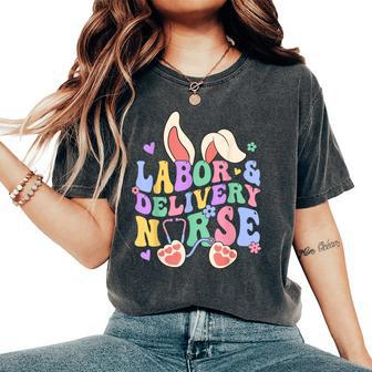 Labor And Delivery Nurse Bunny L&D Nurse Happy Easter Day Women's Oversized Comfort T-Shirt | Mazezy UK