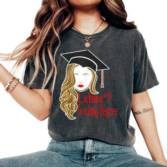 Latina Teaching Degree Graduation New Teacher Edd Grad Women's Oversized Comfort T-Shirt - Monsterry