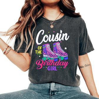 Let's Roll Cousin Of The Birthday Girl Roller Skate Birthday Women's Oversized Comfort T-Shirt - Thegiftio UK