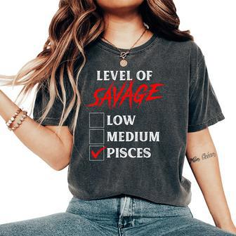 Level Of Savage Pisces Zodiac Queen King Girl Women's Oversized Comfort T-Shirt - Monsterry CA