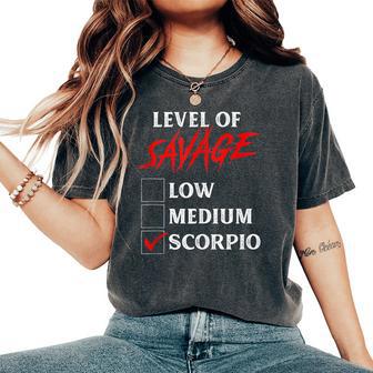 Level Of Savage Scorpio Zodiac Queen King Girl Women's Oversized Comfort T-Shirt - Monsterry CA