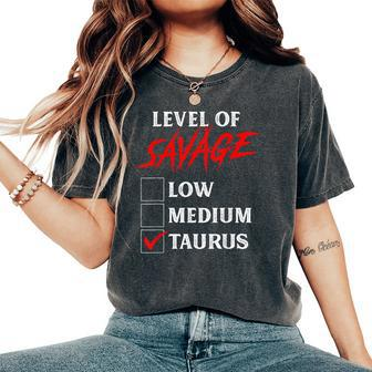 Level Of Savage Taurus Zodiac Queen King Girl Women's Oversized Comfort T-Shirt - Monsterry CA