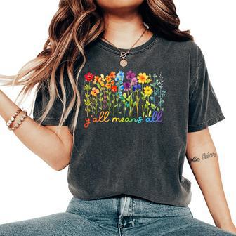 Lgbtq Diversity Y'all Pride Means All Flower Women's Oversized Comfort T-Shirt - Monsterry UK