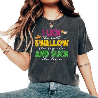 I Lick The Salt Swallow The Tequila Cinco De Mayo Drinking Women's Oversized Comfort T-Shirt | Mazezy