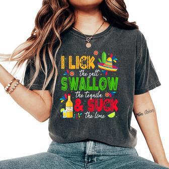 I Lick The Salt Swallow The Tequila Cinco De Mayo Fiesta Women's Oversized Comfort T-Shirt | Mazezy