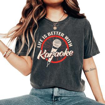 Life Is Better With Karaoke Girl Music Maker Vintage Singer Women's Oversized Comfort T-Shirt - Monsterry AU