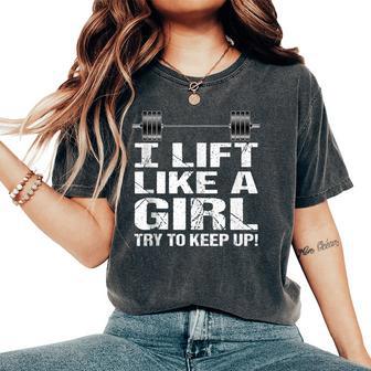 I Lift Like A Girl Try To Keep Up Women's Oversized Comfort T-Shirt - Monsterry