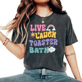 Live Laugh Toaster Bath Groovy Vintage Saying Joke Women's Oversized Comfort T-Shirt - Monsterry DE