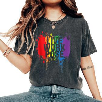 Live Work Pose Graphic Statement Happy Pride Rainbow Women's Oversized Comfort T-Shirt - Monsterry AU