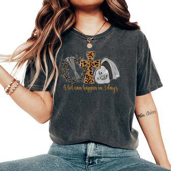 A Lot Can Happen In 3 Days Vintage Christian Easter Day Women's Oversized Comfort T-Shirt | Mazezy