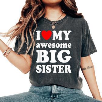 I Love My Awesome Big Sister Women's Oversized Comfort T-Shirt - Monsterry CA