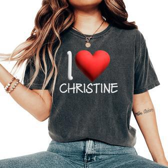 I Love Christine Name Personalized Girl Woman Friend Heart Women's Oversized Comfort T-Shirt - Monsterry DE