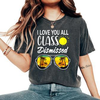 I Love You All Class Dismissed Teacher Summer Glasses Women's Oversized Comfort T-Shirt - Monsterry AU