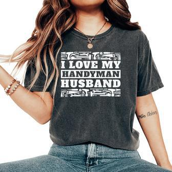 I Love My Handyman Husband Wife Of Mr Fix It Women's Oversized Comfort T-Shirt - Monsterry DE