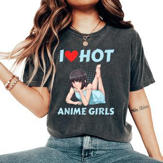 I Love Hot Anime Girls Anime Girlfriend Manga Otaku Women's Oversized Comfort T-Shirt - Thegiftio UK