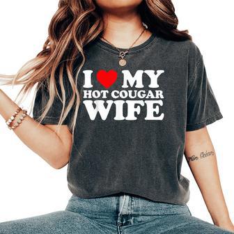 I Love My Hot Cougar Wife I Heart My Hot Cougar Wife Women's Oversized Comfort T-Shirt - Monsterry CA