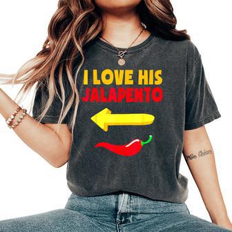 I Love His Jalapeno Matching Couple Cinco De Mayo Womens Women's Oversized Comfort T-Shirt - Monsterry