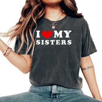 I Love My Sisters I Heart My Sisters Women's Oversized Comfort T-Shirt - Monsterry AU