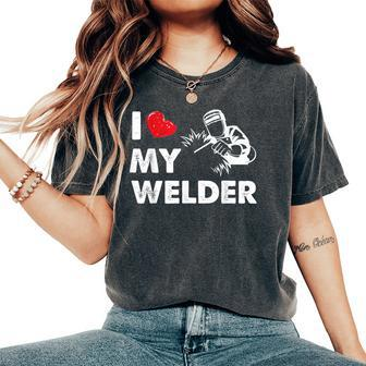 I Love My Welder Welder Wife Girls Women's Oversized Comfort T-Shirt - Monsterry DE