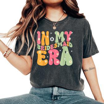 Maid Of Honor In My Bridesmaid Era Groovy Bachelorette Women's Oversized Comfort T-Shirt | Seseable FR