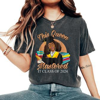 I Mastered It Masters Queen Graduation Class Of 2024 College Women's Oversized Comfort T-Shirt - Seseable