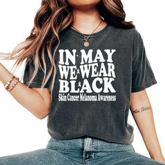 In May We Wear Black Skin Cancer Melanoma Awareness Groovy Women's Oversized Comfort T-Shirt - Monsterry