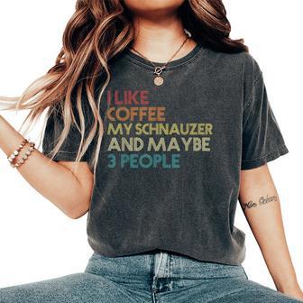 Miniature Schnauzer Dog Owner Coffee Lovers Quote Vintage Women's Oversized Comfort T-Shirt - Thegiftio UK