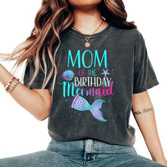 Mom Of The Birthday Mermaid Matching Family Birthday Women's Oversized Comfort T-Shirt | Mazezy
