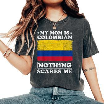 My Mom Is Colombian Nothing Scares Me Colombia Mother's Day Women's Oversized Comfort T-Shirt | Mazezy