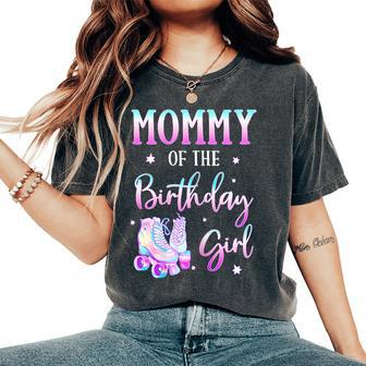 Mommy Of The Birthday Girl Rolling Skate Bday Theme Family Women's Oversized Comfort T-Shirt - Monsterry CA