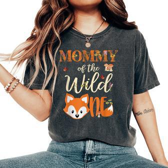 Mommy Of The Wild One Birthday Girl Fox Lover Mom Mother Women's Oversized Comfort T-Shirt - Monsterry