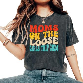 Moms On The Loose Girl's Trip 2024 Family Vacation Women's Oversized Comfort T-Shirt - Seseable