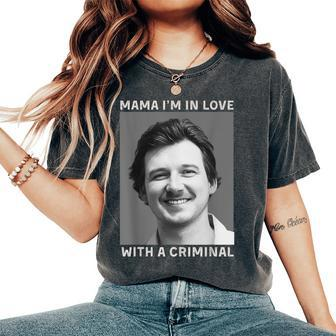 Morgan Hot April 2024 Mama I'm In Love With A Criminal Women's Oversized Comfort T-Shirt - Monsterry