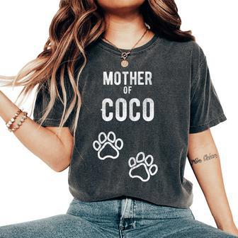 Mother Of Coco Dog Puppy Personalized Name Graphic Women's Oversized Comfort T-Shirt - Monsterry