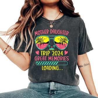 Mother Daughter Trip 2024 Great Memories Loading Vacation Women's Oversized Comfort T-Shirt | Mazezy