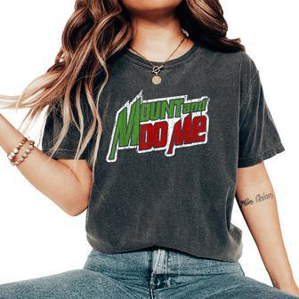 Mount And Do Me Valentine's N Women's Oversized Comfort T-Shirt - Monsterry CA