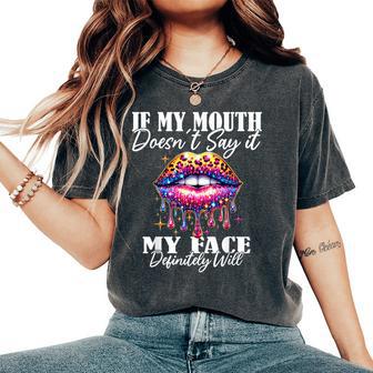 If My Mouth Doesn't Say It My Face Will Sarcastic Sayings Women's Oversized Comfort T-Shirt - Thegiftio UK