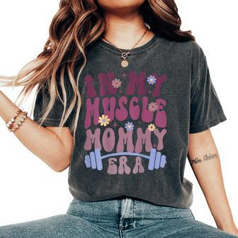 In My Muscle Mommy Era Groovy On Back Women's Oversized Comfort T-Shirt | Mazezy