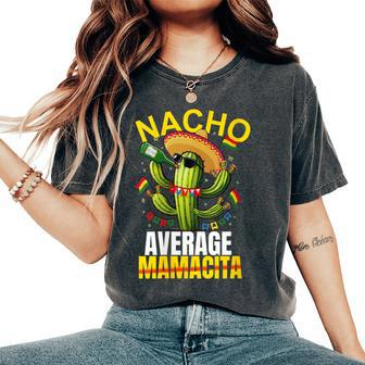 Nacho Average Cactus Mexican Mamacita Cinco De Mayo Women's Oversized Comfort T-Shirt - Seseable