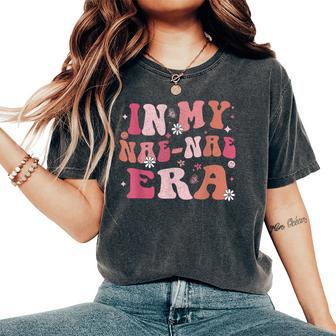 In My Nae Nae Era Mother's Day Cool Grandma Women's Oversized Comfort T-Shirt - Thegiftio UK