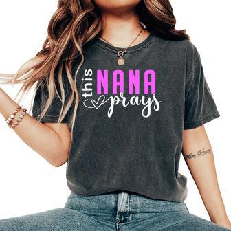 This Nana Love Prays Mother's Day Kid Women's Oversized Comfort T-Shirt - Monsterry