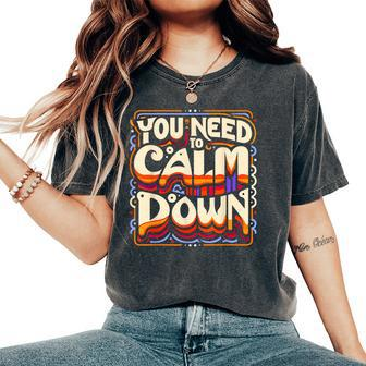 You Need To Calm Down Groovy Retro Cute Hippie 70S 60S Women's Oversized Comfort T-Shirt - Thegiftio UK
