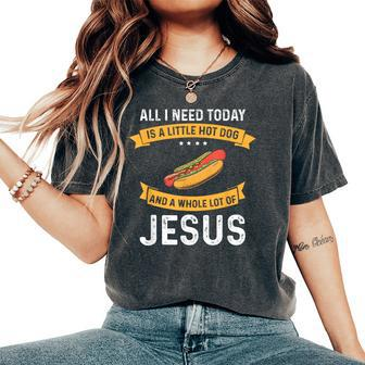 I Need Hot Dog And A Lot Of Jesus Christian God Christ Women's Oversized Comfort T-Shirt - Monsterry DE