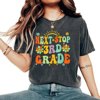 Next Stop 3Rd Grade Graduation To Third Grade Back To School Women's Oversized Comfort T-Shirt - Monsterry