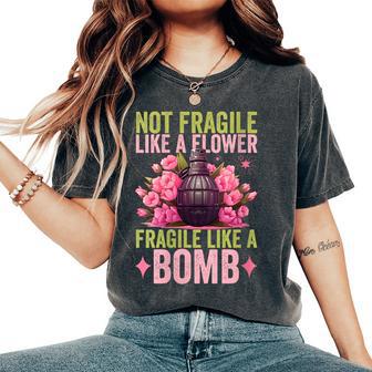 Not Fragile Like A Flower Fragile Like A Bomb Feminist Women Women's Oversized Comfort T-Shirt - Thegiftio UK